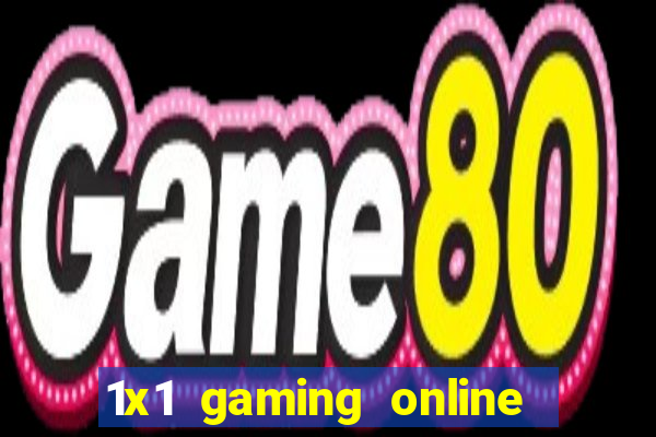 1x1 gaming online casino sites