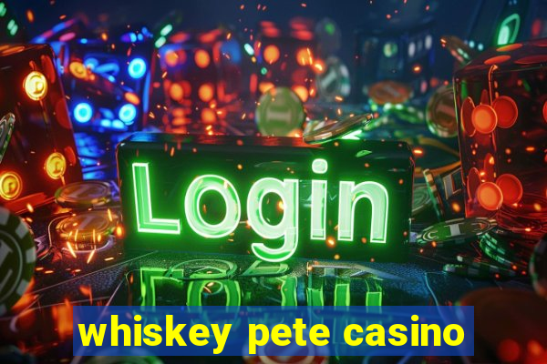 whiskey pete casino