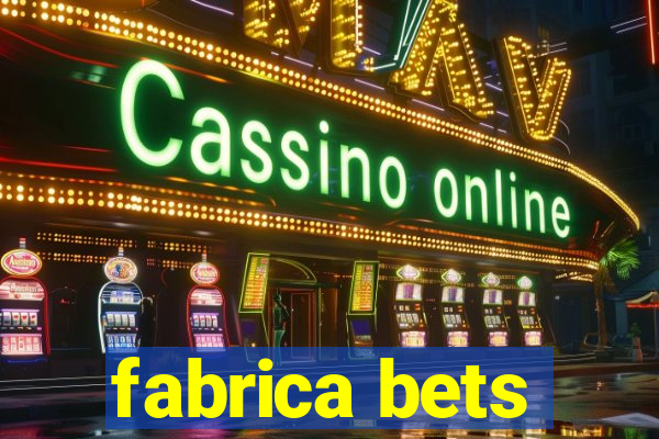 fabrica bets