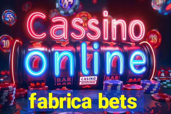 fabrica bets