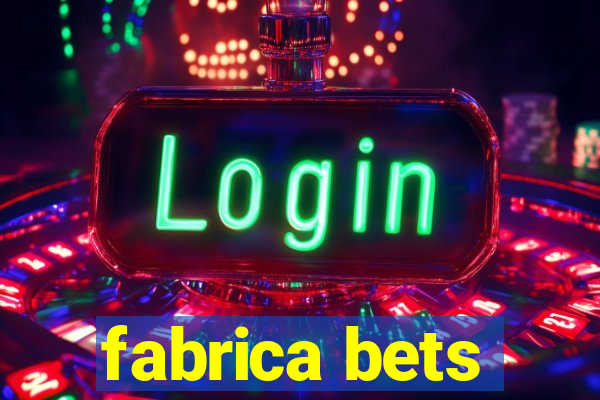 fabrica bets