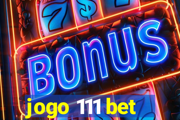 jogo 111 bet