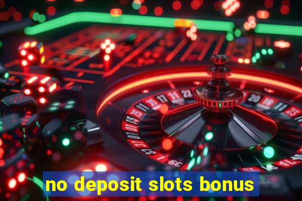 no deposit slots bonus