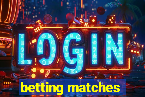 betting matches