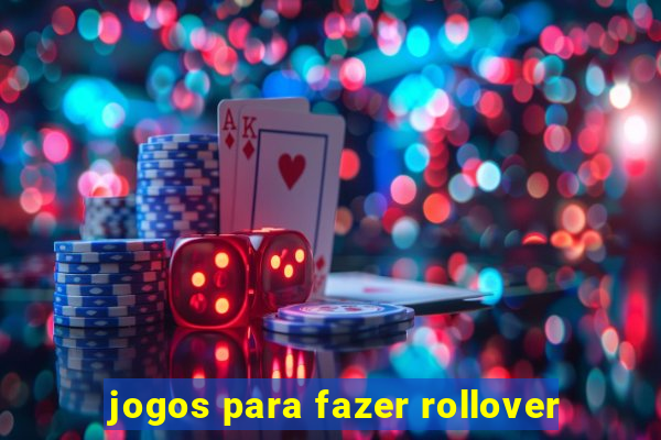 jogos para fazer rollover