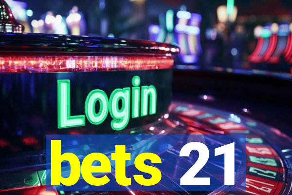 bets 21