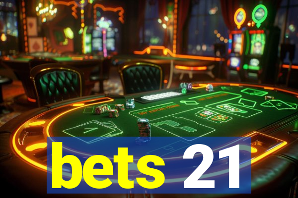 bets 21