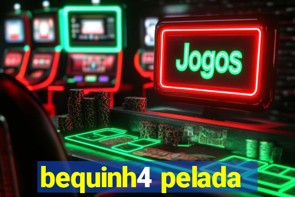 bequinh4 pelada