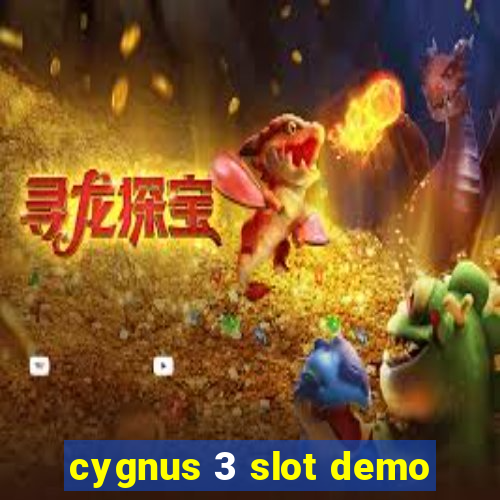 cygnus 3 slot demo