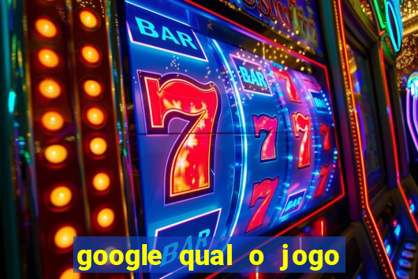 google qual o jogo que dá dinheiro