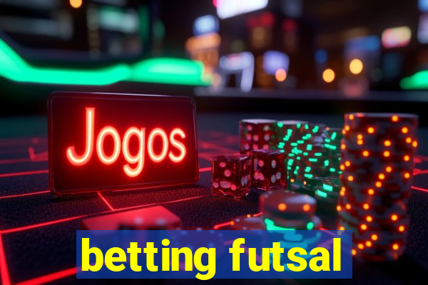 betting futsal