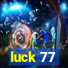 luck 77