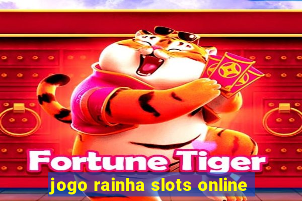 jogo rainha slots online