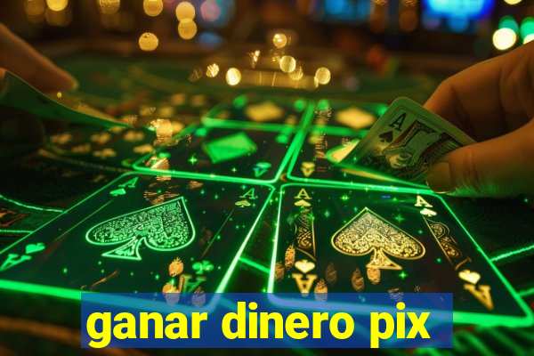 ganar dinero pix