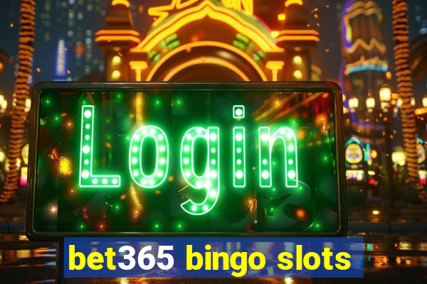 bet365 bingo slots