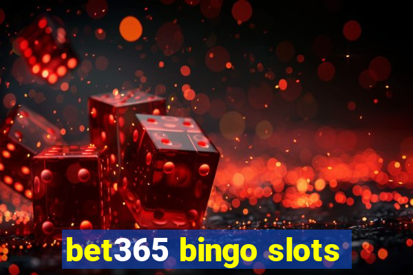 bet365 bingo slots