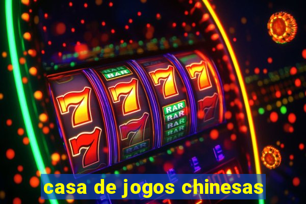 casa de jogos chinesas