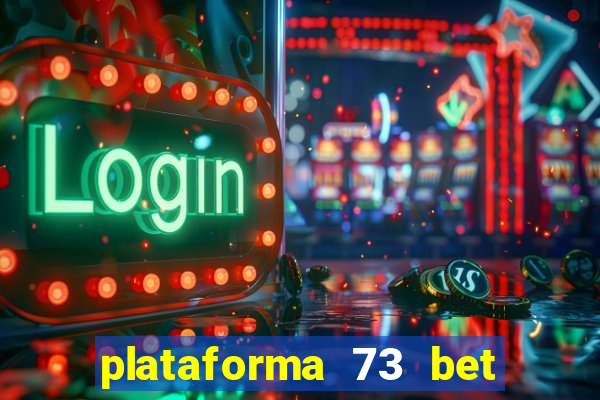 plataforma 73 bet é confiável