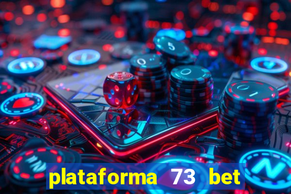 plataforma 73 bet é confiável