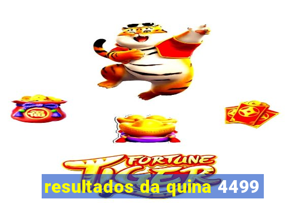 resultados da quina 4499