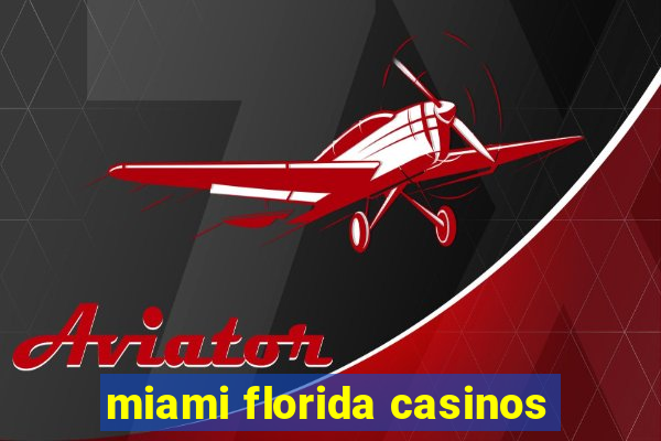 miami florida casinos