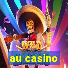 au casino