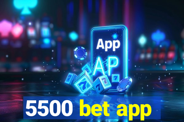 5500 bet app