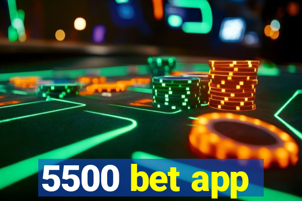 5500 bet app