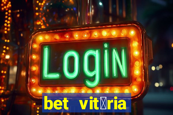 bet vit贸ria apostas online