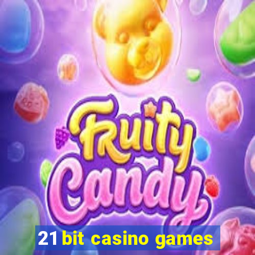 21 bit casino games