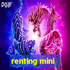 renting mini