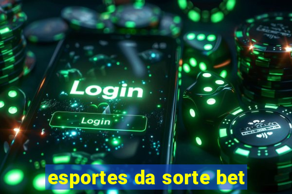 esportes da sorte bet