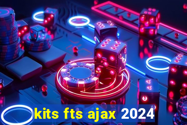 kits fts ajax 2024