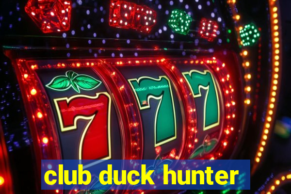 club duck hunter