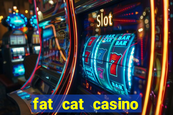 fat cat casino paga mesmo