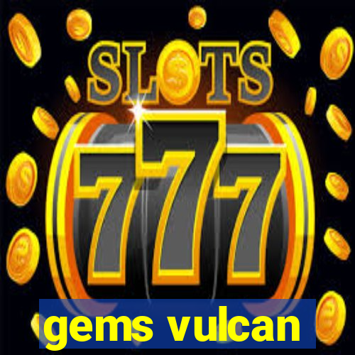 gems vulcan