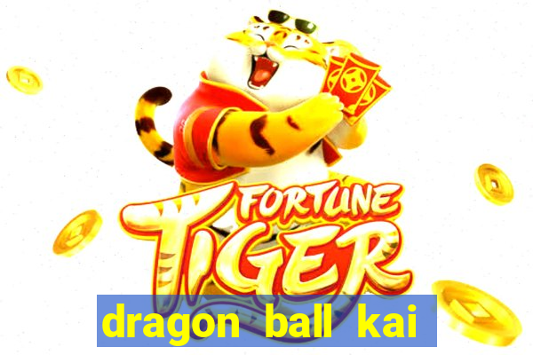 dragon ball kai legendado online