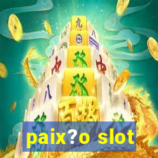 paix?o slot