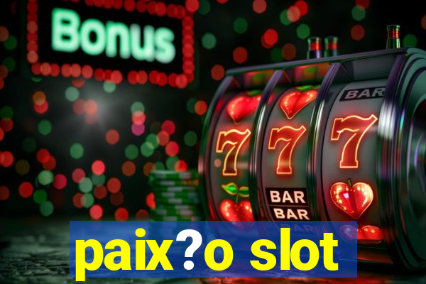 paix?o slot