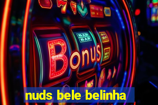 nuds bele belinha