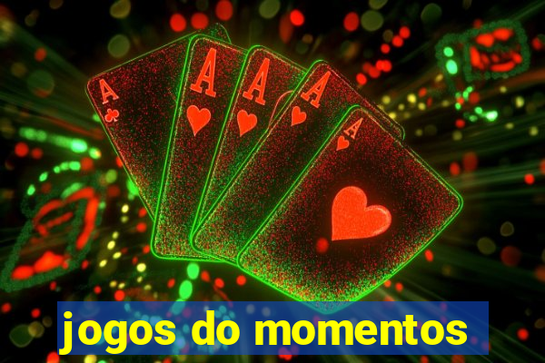 jogos do momentos