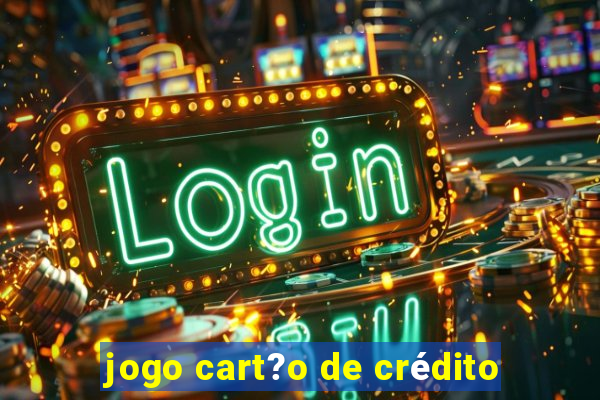 jogo cart?o de crédito