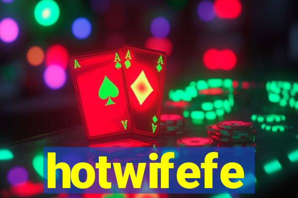 hotwifefe