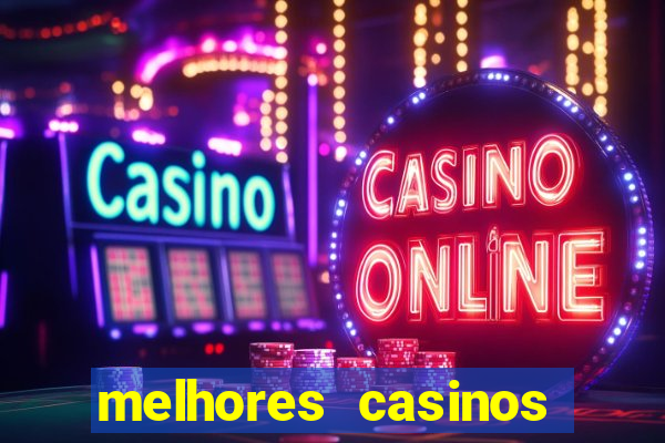 melhores casinos online com b么nus de registo