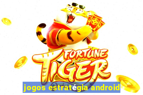 jogos estratégia android