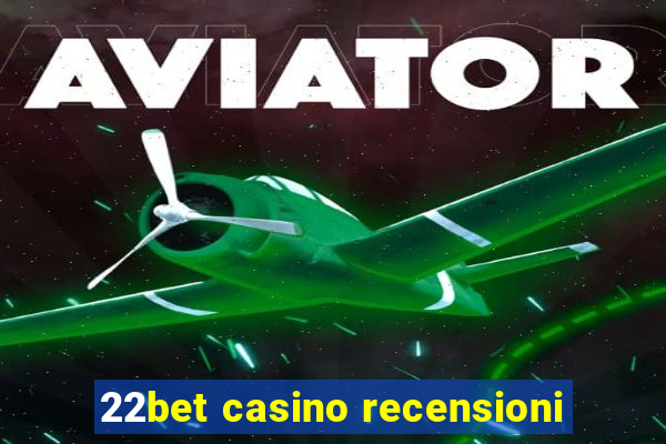 22bet casino recensioni