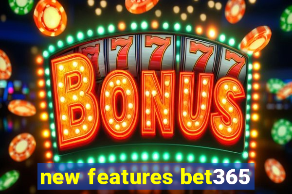 new features bet365