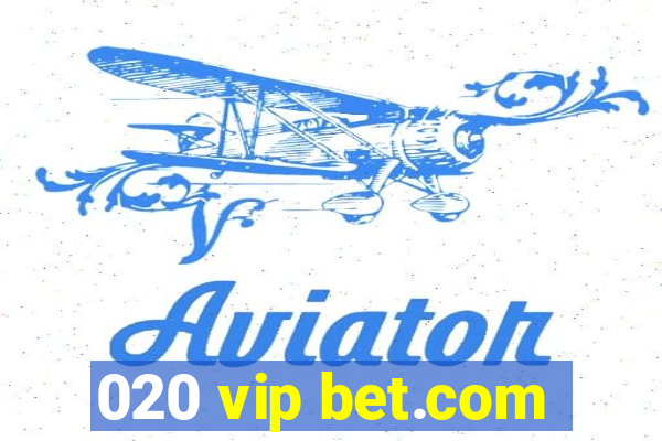 020 vip bet.com