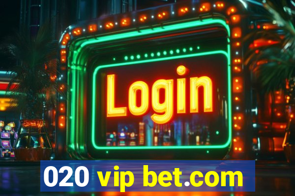 020 vip bet.com