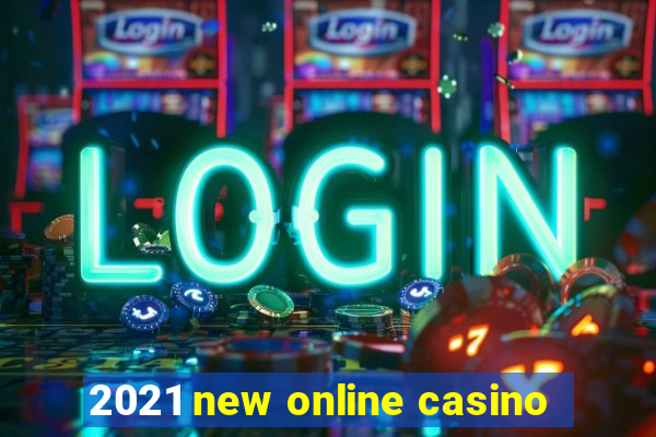 2021 new online casino